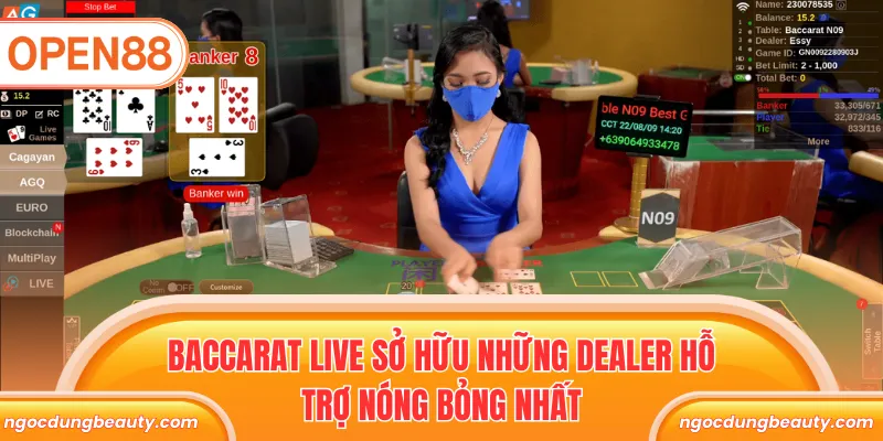 Baccarat Live sở hữu những Dealer hỗ trợ nóng bỏng nhất