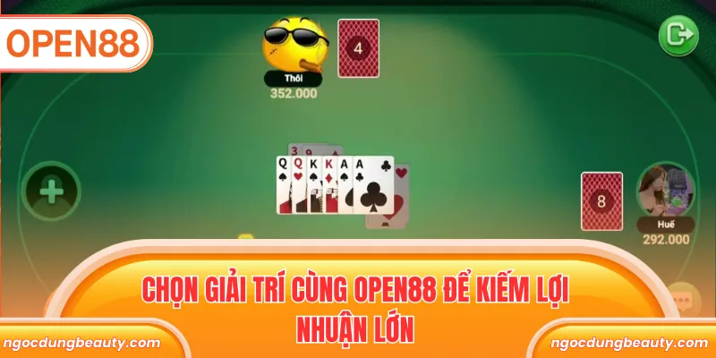 Chọn giải trí cùng Open88 để kiếm lợi nhuận lớn