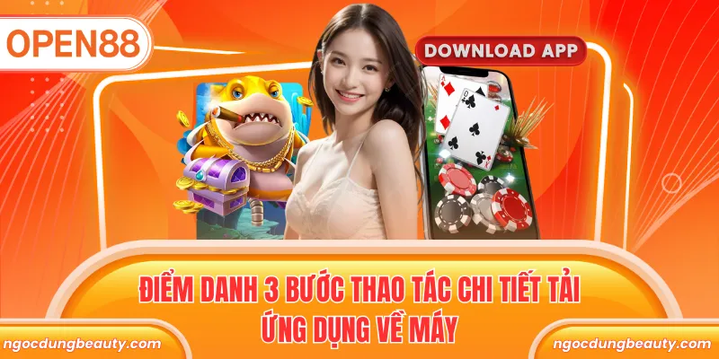 Điểm danh 3 bước thao tác chi tiết tải ứng dụng về máy