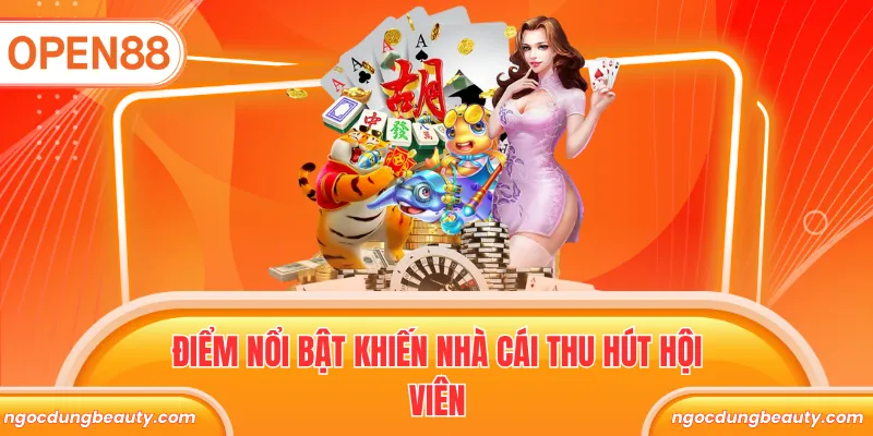 Điểm nổi bật khiến nhà cái thu hút hội viên