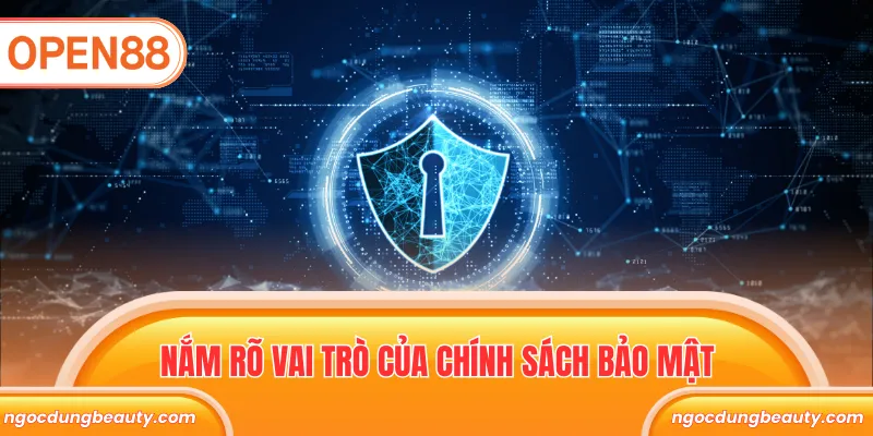 Nắm rõ vai trò của chính sách bảo mật Open88