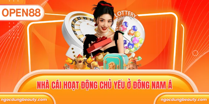 Nhà cái hoạt động chủ yếu ở Đông Nam Á