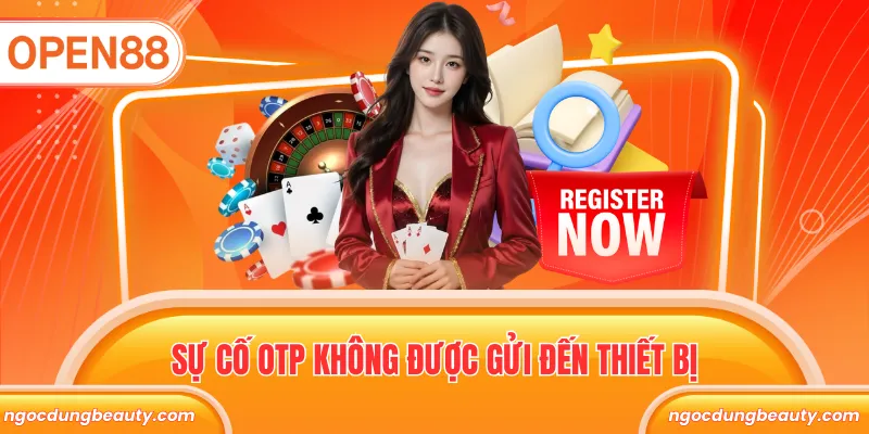 Sự cố OTP không được gửi đến thiết bị