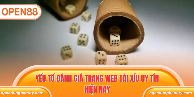 Yếu tố đánh giá trang web Tài Xỉu uy tín hiện nay